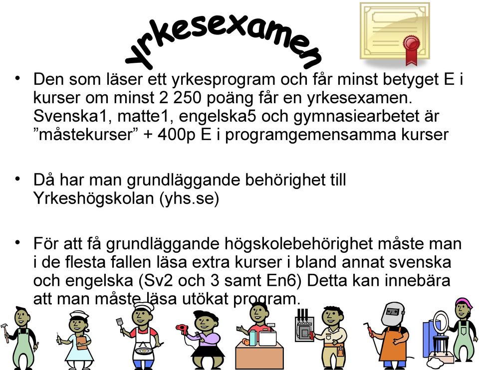 grundläggande behörighet till Yrkeshögskolan (yhs.