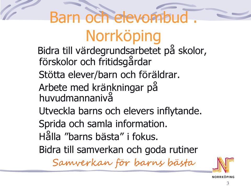 Stötta elever/barn och föräldrar.