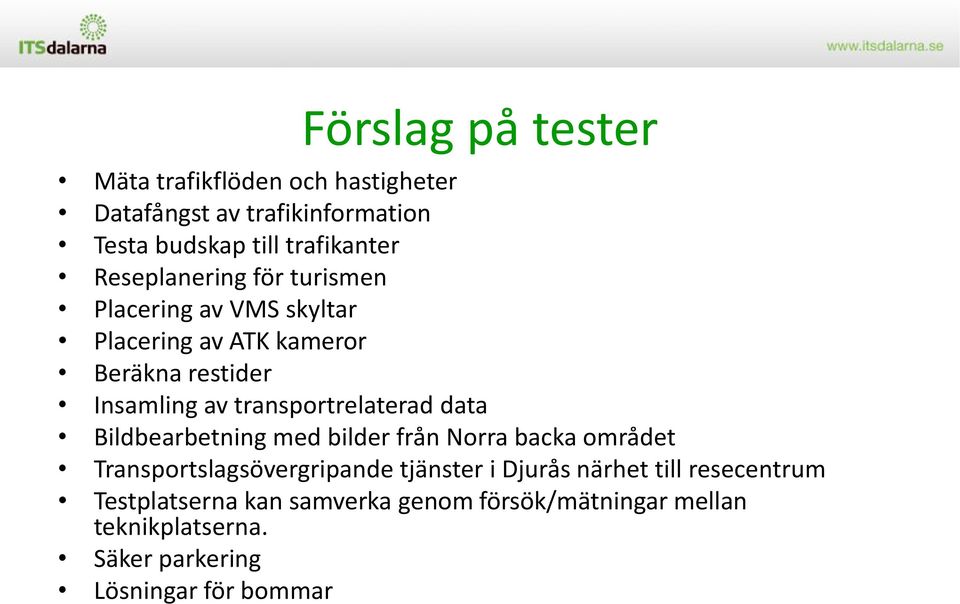 transportrelaterad data Bildbearbetning med bilder från Norra backa området Transportslagsövergripande tjänster i