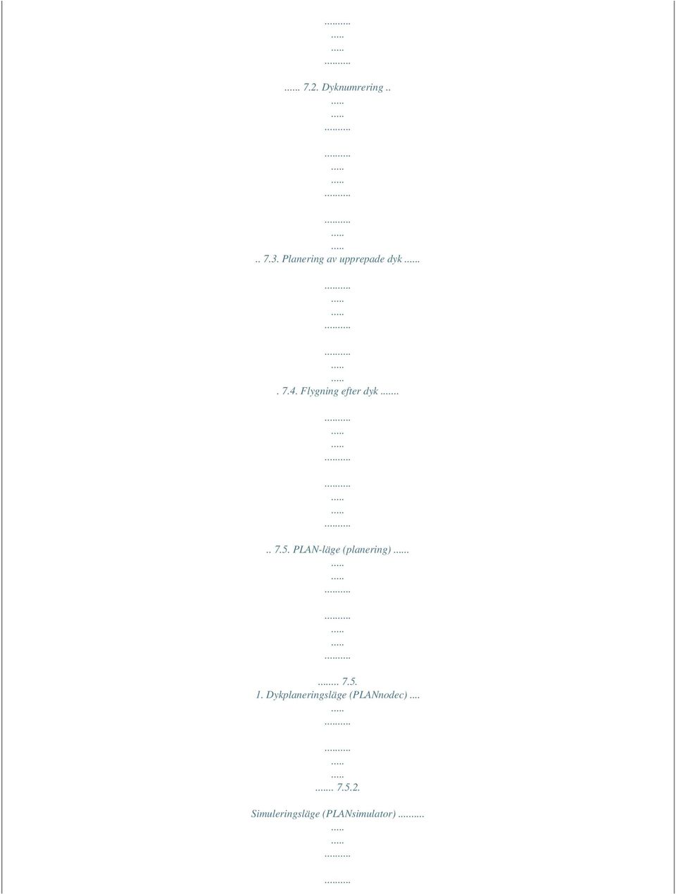 Flygning efter dyk.... 7.5. PLAN-läge (planering).