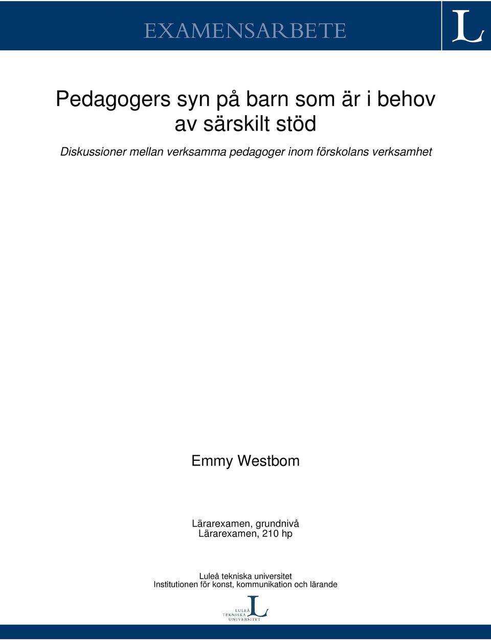 verksamhet Emmy Westbom Lärarexamen, grundnivå Lärarexamen, 210 hp