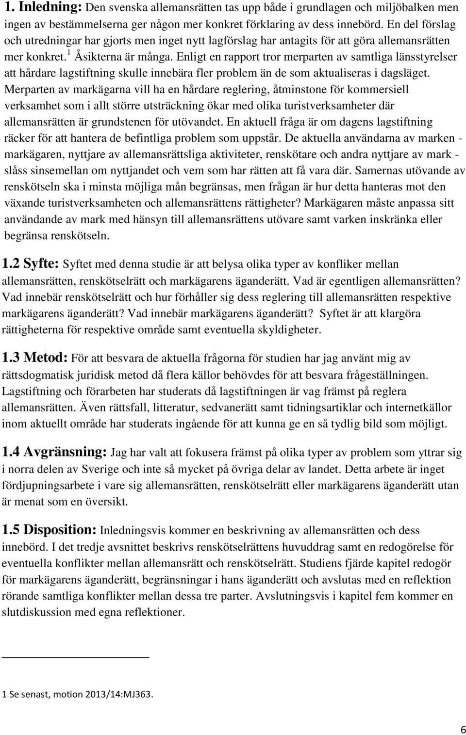 Enligt en rapport tror merparten av samtliga länsstyrelser att hårdare lagstiftning skulle innebära fler problem än de som aktualiseras i dagsläget.