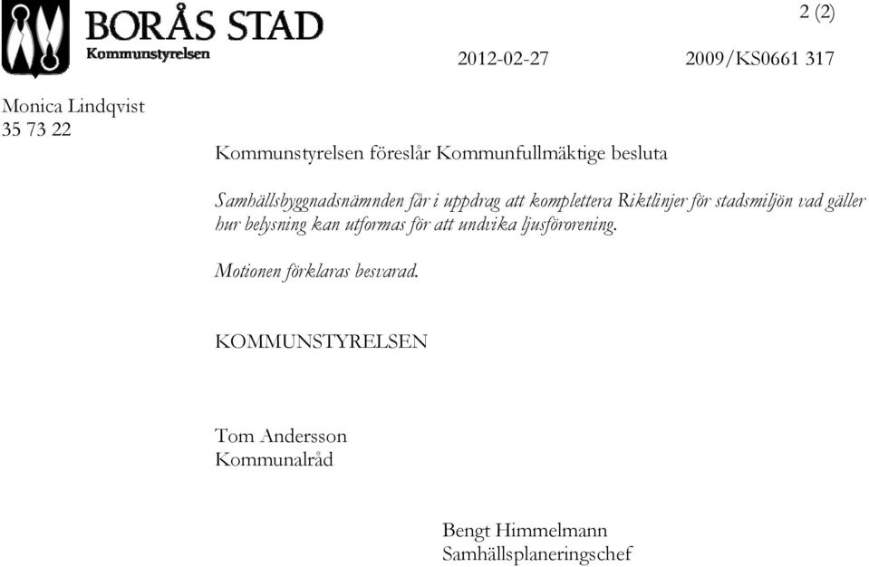 för stadsmiljön vad gäller hur belysning kan utformas för att undvika ljusförorening.