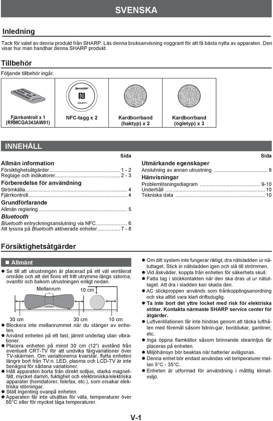 RRMCGA343AW01 GX-BT3 Fjärrkontroll x 1 (RRMCGA343AW01) NFC-tagg x 2 Kardborrband (haktyp) x 2 Kardborrband (ögletyp) x 3 INNEHÅLL Sida Allmän information Försiktighetsåtgärder.