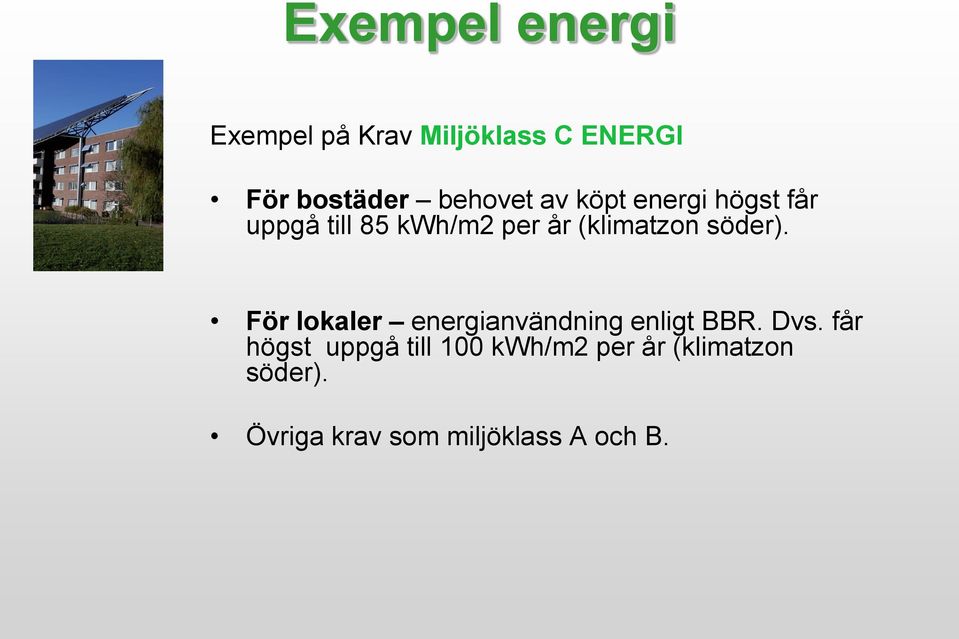 (klimatzon söder). För lokaler energianvändning enligt BBR. Dvs.