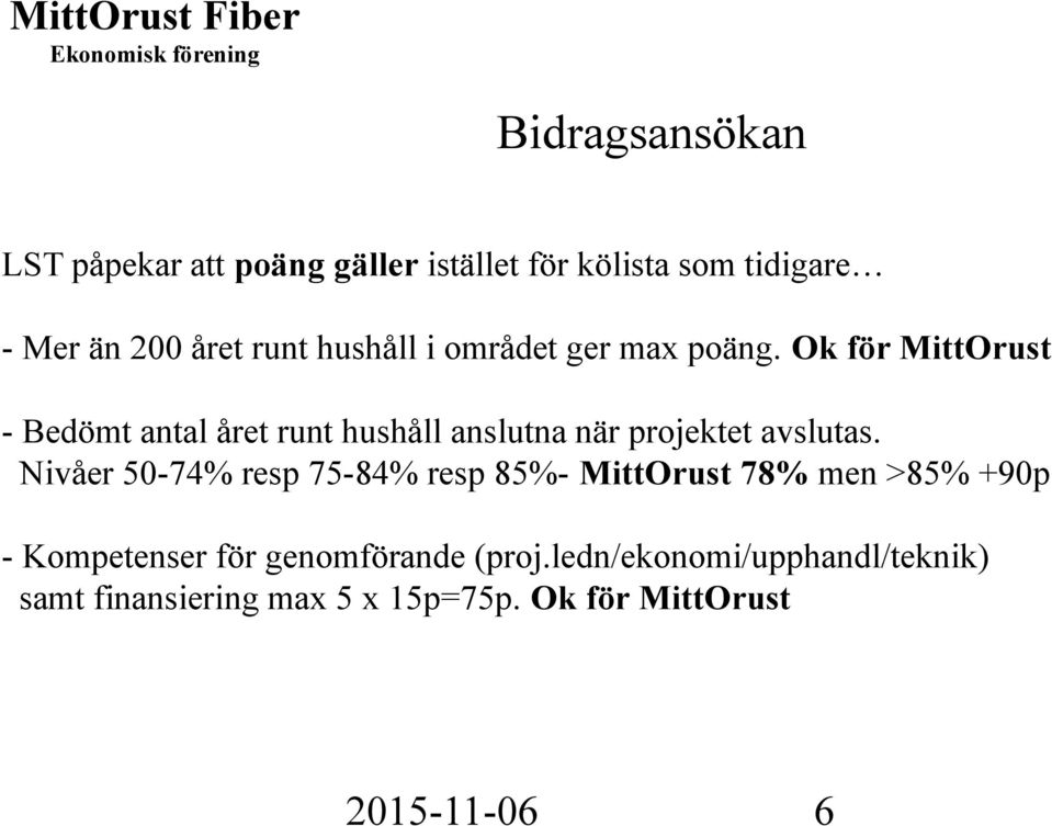 Ok för MittOrust - Bedömt antal året runt hushåll anslutna när projektet avslutas.