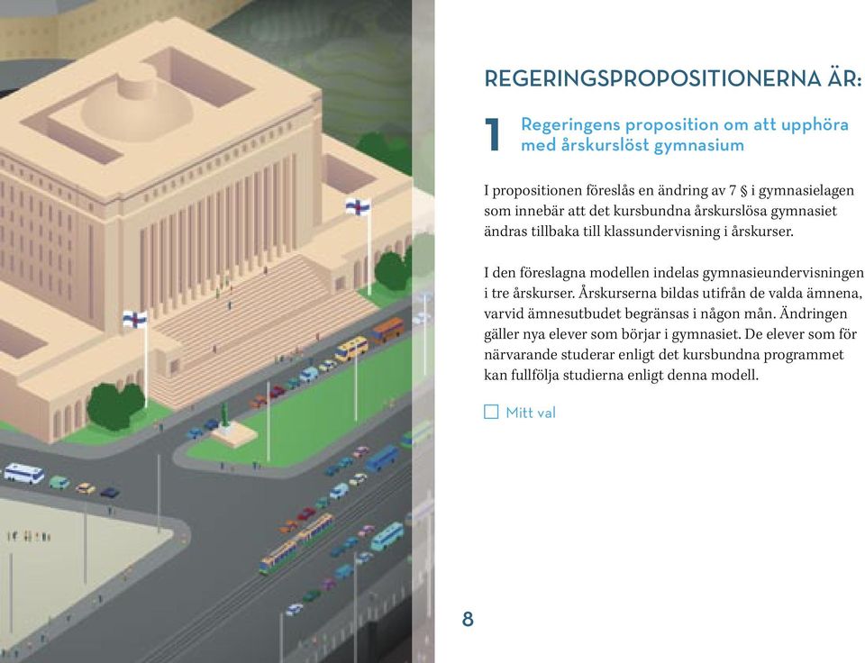 I den föreslagna modellen indelas gymnasieundervisningen i tre årskurser.