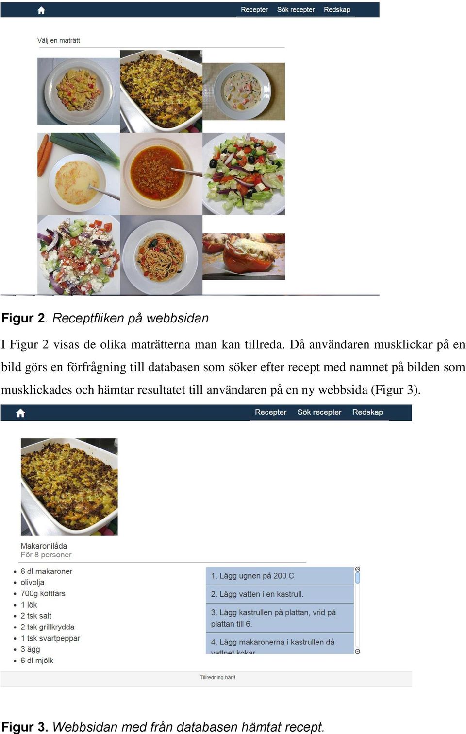 Då användaren musklickar på en bild görs en förfrågning till databasen som söker