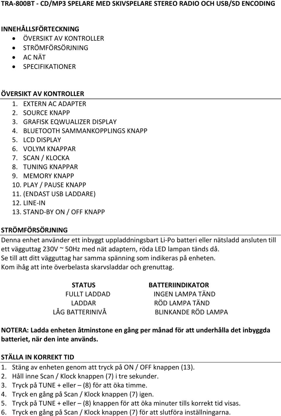 PLAY / PAUSE KNAPP 11. (ENDAST USB LADDARE) 12. LINE-IN 13.