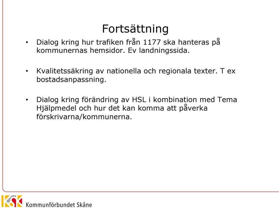 Kvalitetssäkring av nationella och regionala texter. T ex bostadsanpassning.