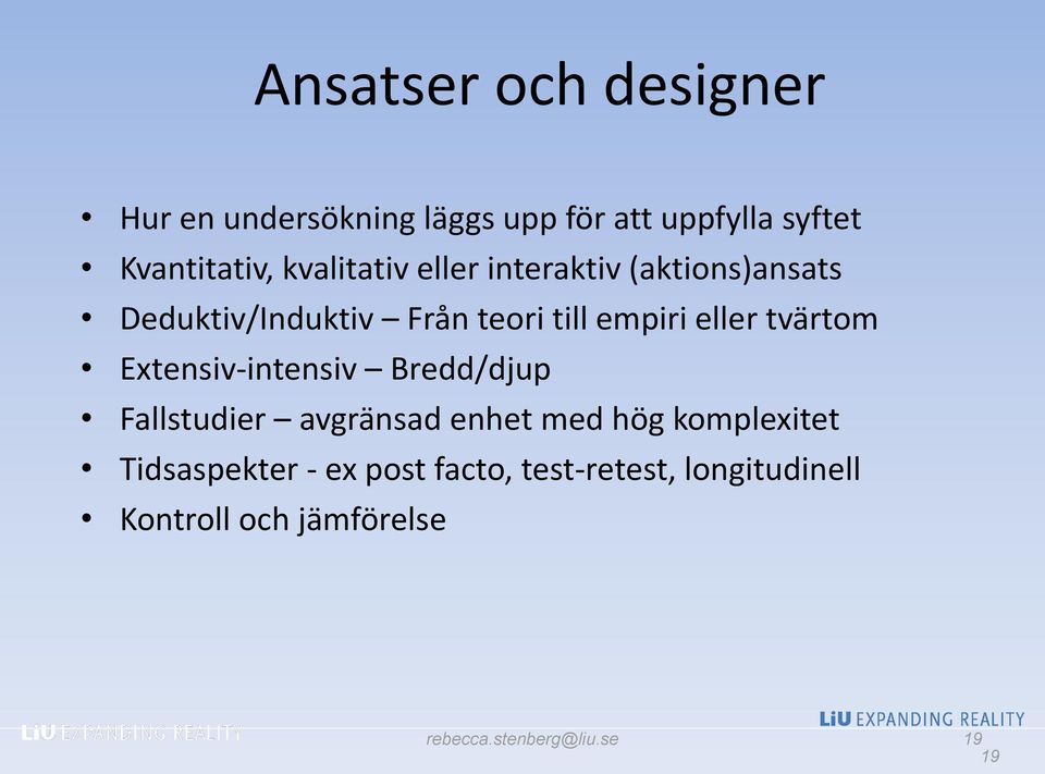 tvärtom Extensiv-intensiv Bredd/djup Fallstudier avgränsad enhet med hög komplexitet