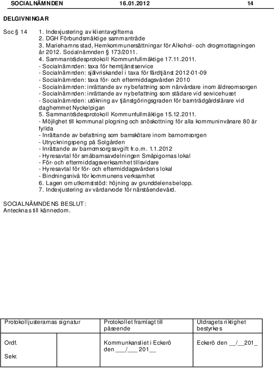 4. Sammanträdesprotokoll Kommunfullmäktige 17.11.2011.