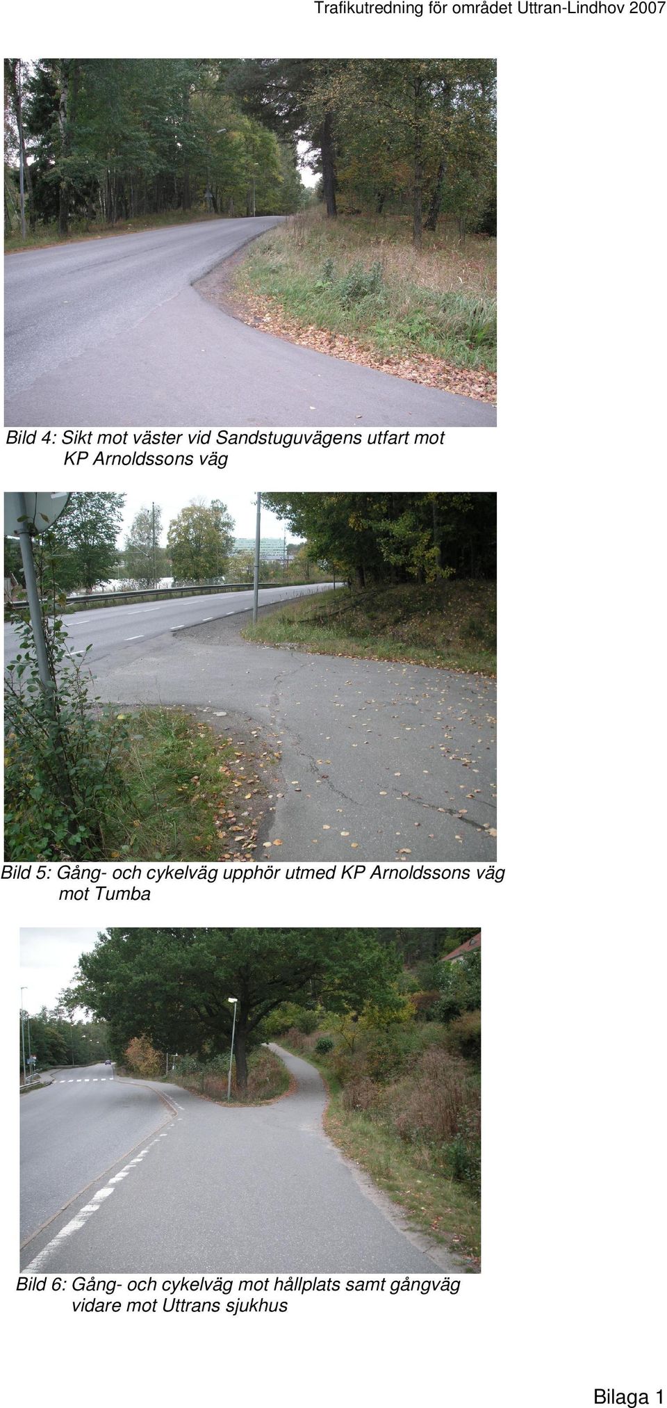 Gång- och cykelväg upphör utmed KP Arnoldssons väg mot Tumba Bild 6: