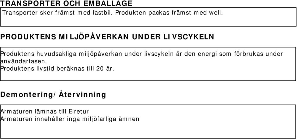 livscykeln är den energi som förbrukas under användarfasen.