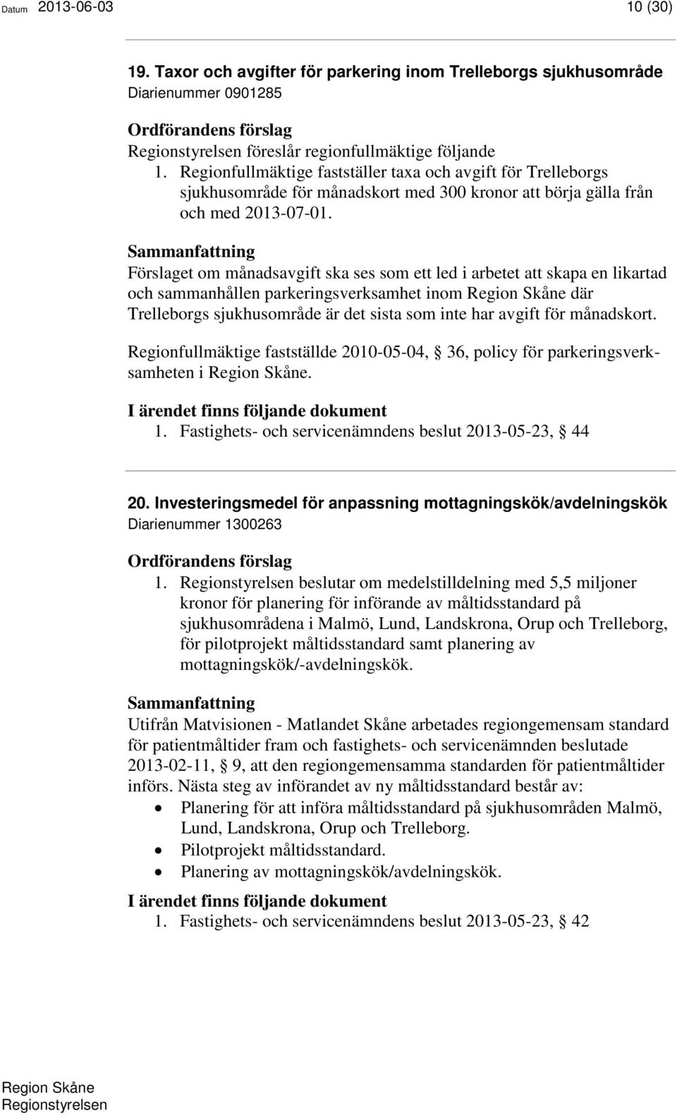 Förslaget om månadsavgift ska ses som ett led i arbetet att skapa en likartad och sammanhållen parkeringsverksamhet inom där Trelleborgs sjukhusområde är det sista som inte har avgift för månadskort.