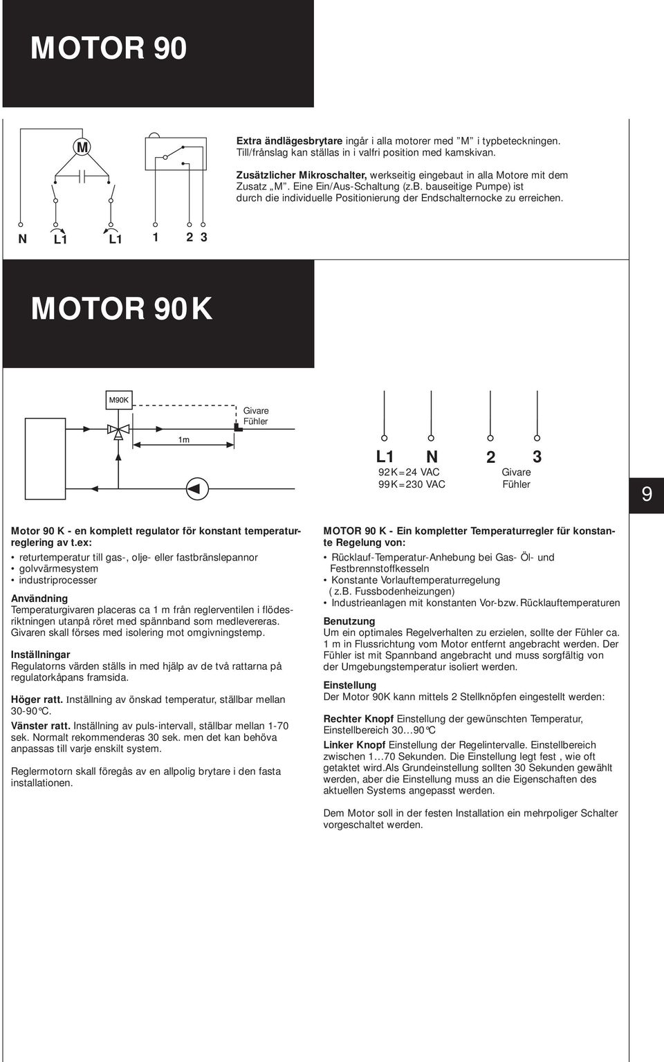 L L MOTOR 9K Givare Fühler L 9K=4 VAC 99K= VAC Givare Fühler 9 Motor 9 K - en komplett regulator för konstant temperaturreglering av t.