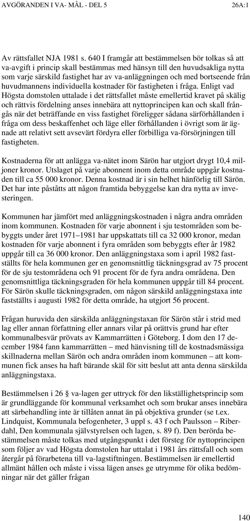 huvudmannens individuella kostnader för fastigheten i fråga.