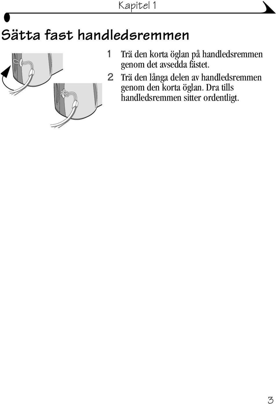 2 Trä den långa delen av handledsremmen genom den