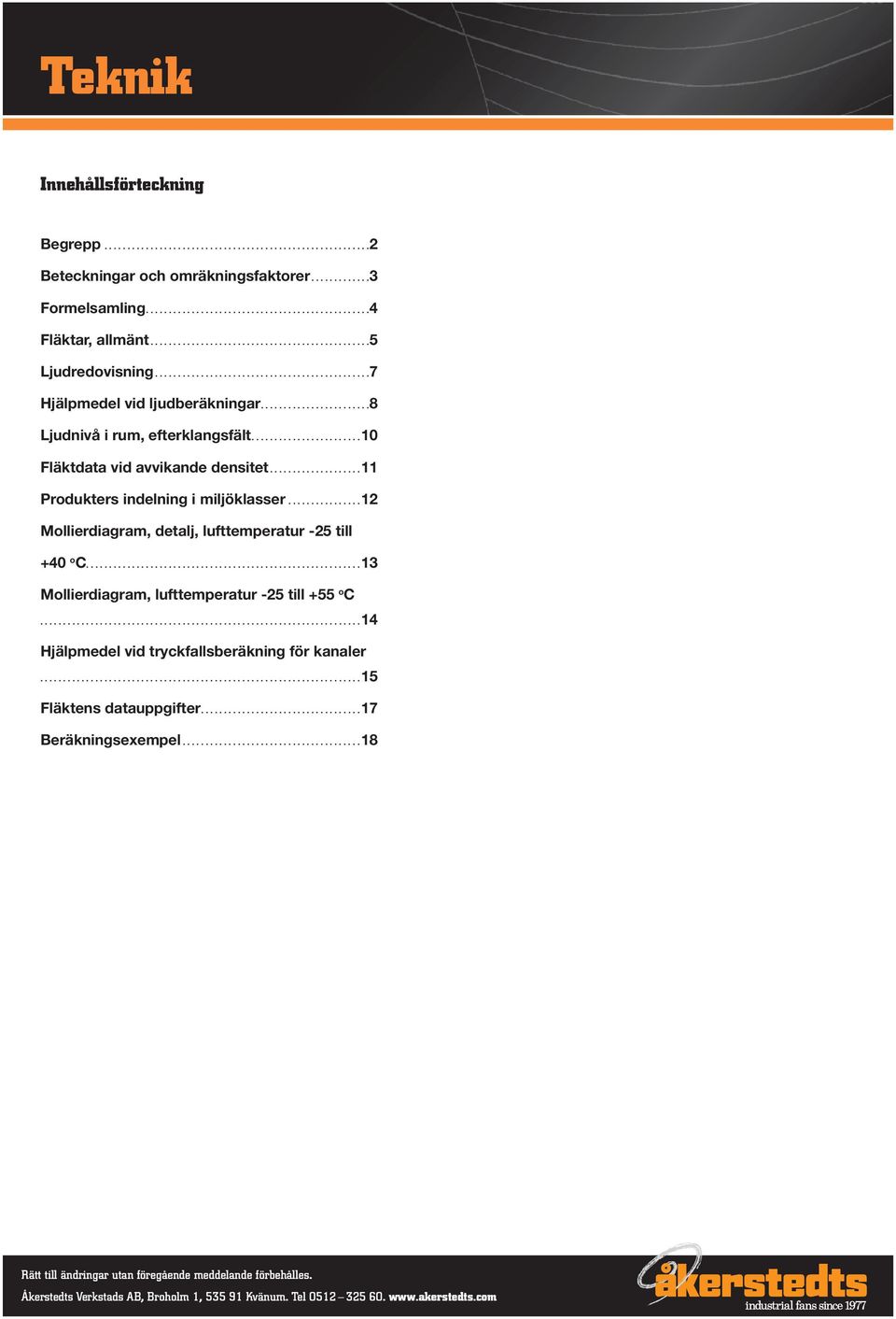 .......................10 Fläktdata vid avvikande densitet....................11 Produkters indelning i miljöklasser................12 Mollierdiagram, detalj, lufttemperatur -25 till +40 o C.