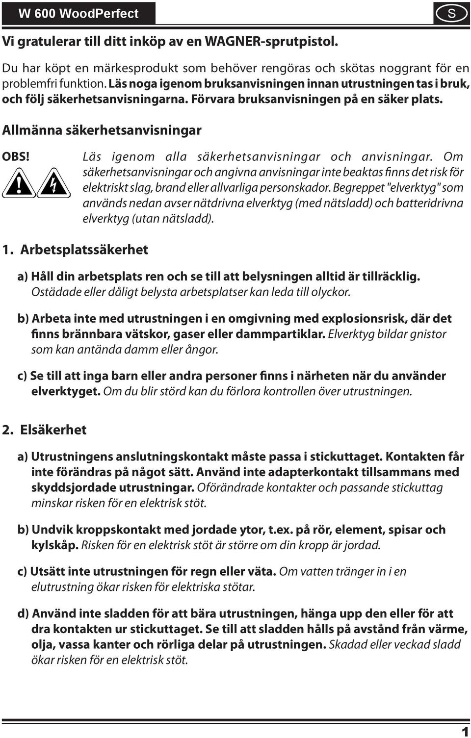 Läs igenom alla säkerhetsanvisningar och anvisningar. Om säkerhetsanvisningar och angivna anvisningar inte beaktas finns det risk för elektriskt slag, brand eller allvarliga personskador.