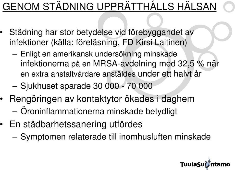 anstaltvårdare anstäldes under ett halvt år Sjukhuset sparade 30 000-70 000 Rengöringen av kontaktytor ökades i daghem