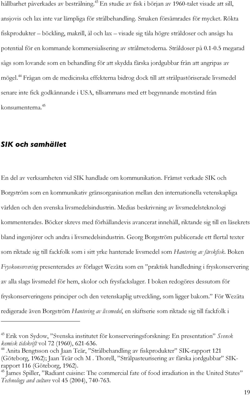 5 megarad sågs som lovande som en behandling för att skydda färska jordgubbar från att angripas av mögel.