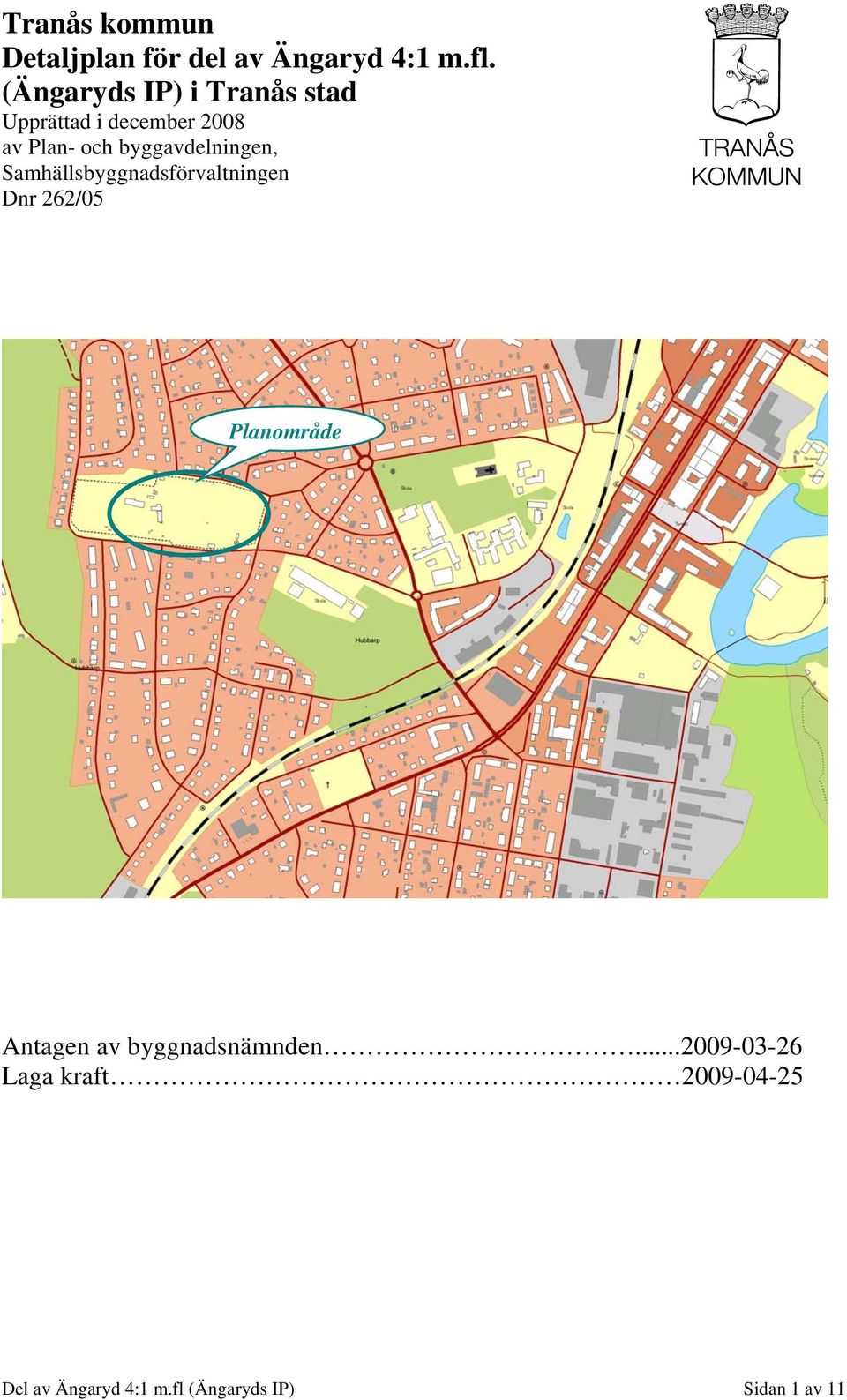 byggavdelningen, Samhällsbyggnadsförvaltningen Dnr 262/05 Planområde