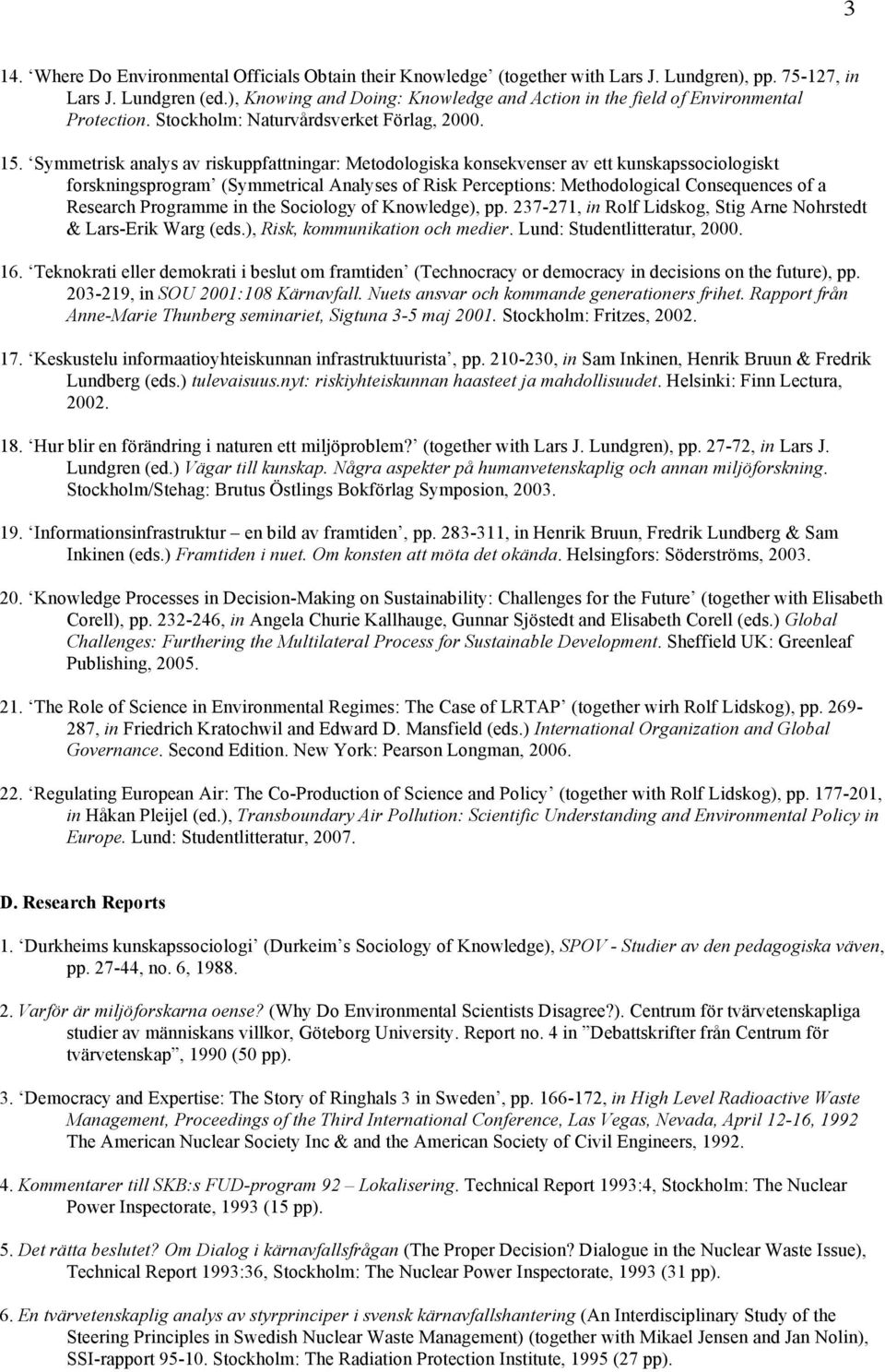 Symmetrisk analys av riskuppfattningar: Metodologiska konsekvenser av ett kunskapssociologiskt forskningsprogram (Symmetrical Analyses of Risk Perceptions: Methodological Consequences of a Research