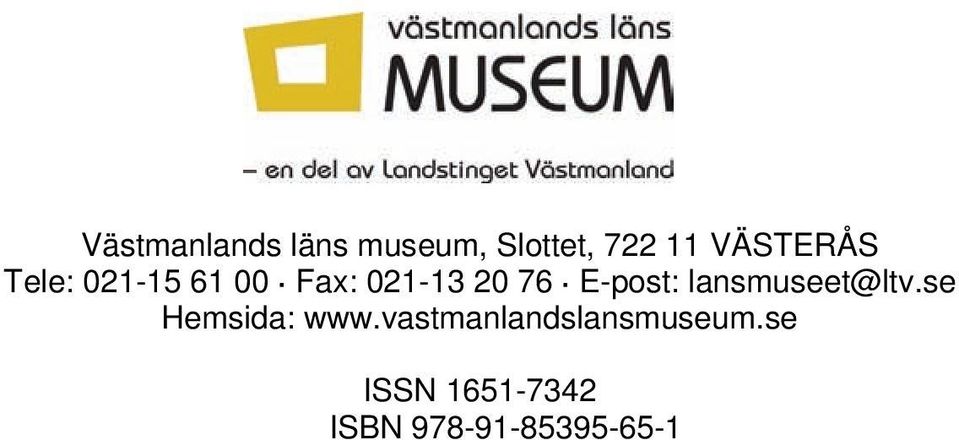 E-post: lansmuseet@ltv.se Hemsida: www.