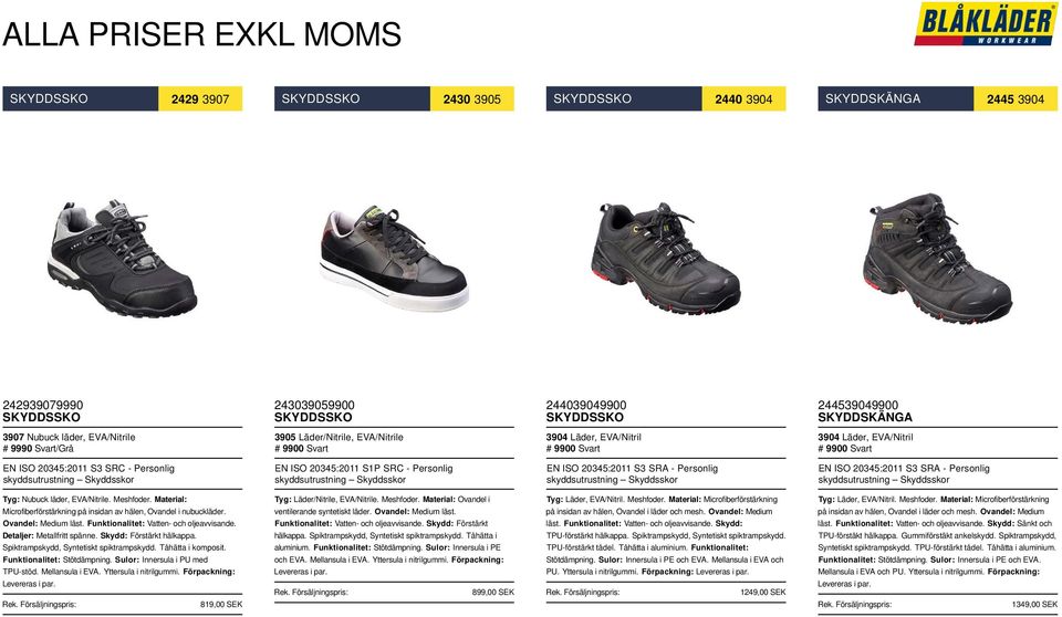 Personlig EN ISO 20345:2011 S1P SRC - Personlig EN ISO 20345:2011 S3 SRA - Personlig EN ISO 20345:2011 S3 SRA - Personlig Tyg: Nubuck läder, EVA/Nitrile. Meshfoder.