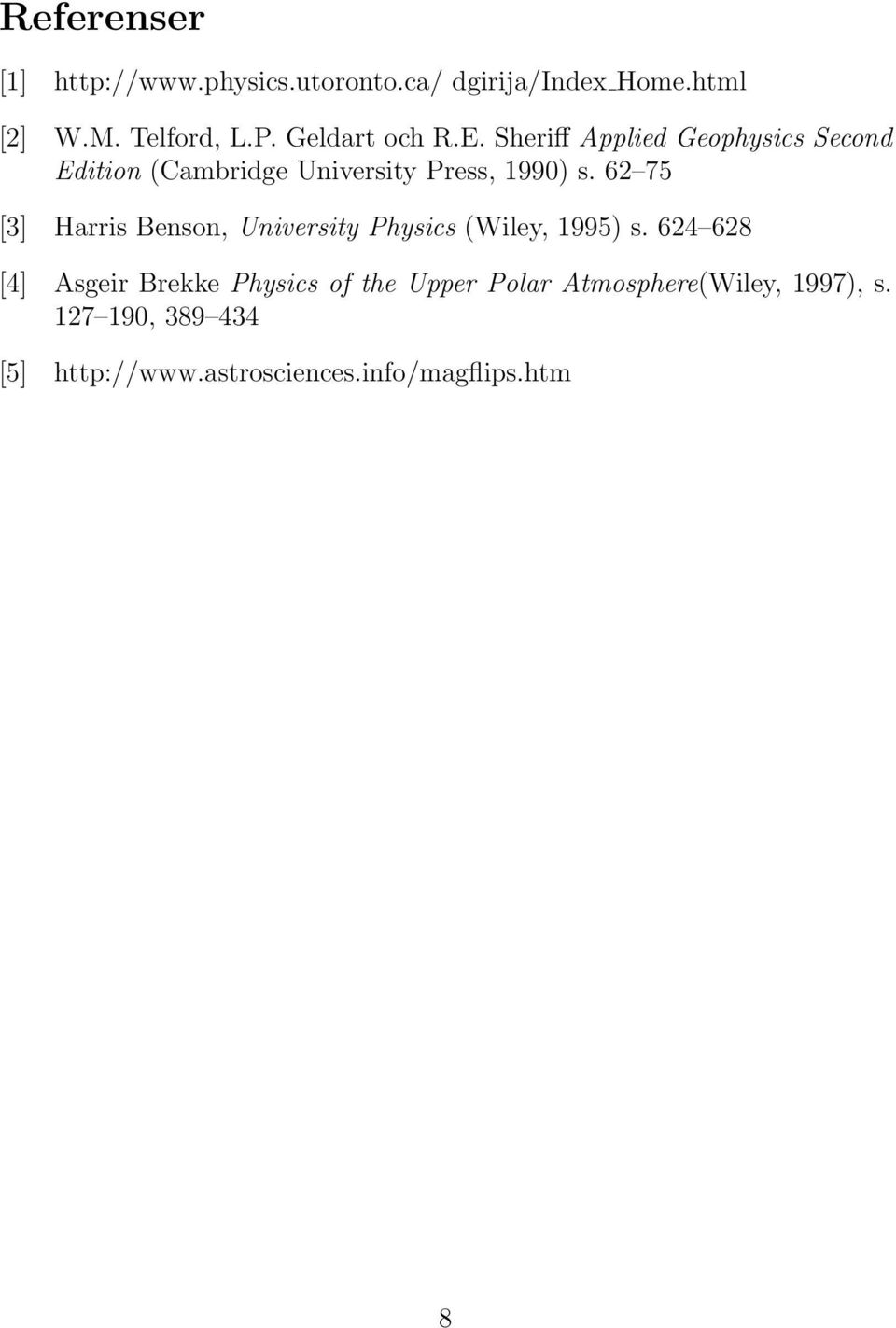 62 75 [3] Harris Benson, University Physics (Wiley, 1995) s.