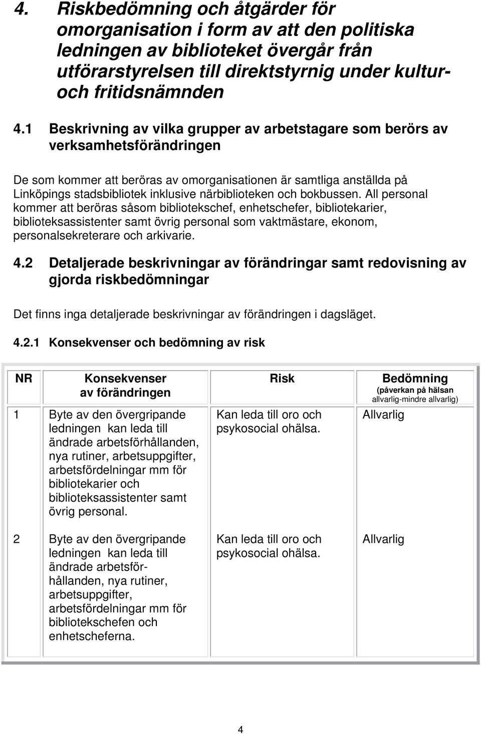 närbiblioteken och bokbussen.