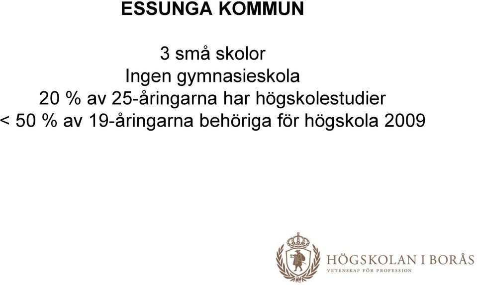 har högskolestudier < 50 % av