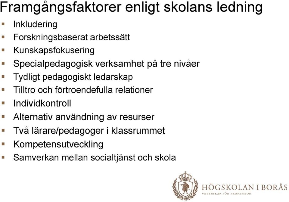 ledarskap Tilltro och förtroendefulla relationer Individkontroll Alternativ användning av