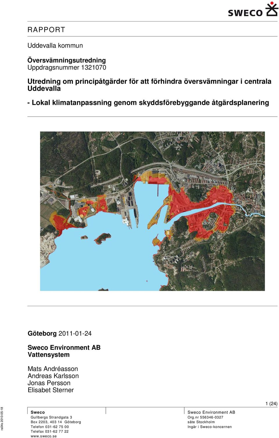 Vattensystem Mats Andréasson Andreas Karlsson Jonas Persson Elisabet Sterner 1 (24) Sweco Gullbergs Strandgata 3 Box 2203, 403 14