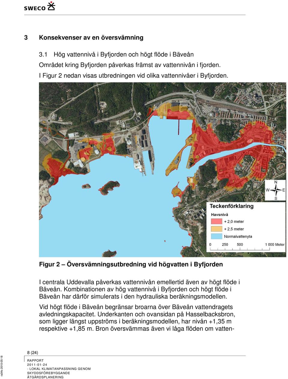 Figur 2 Översvämningsutbredning vid högvatten i Byfjorden I centrala Uddevalla påverkas vattennivån emellertid även av högt flöde i Bäveån.