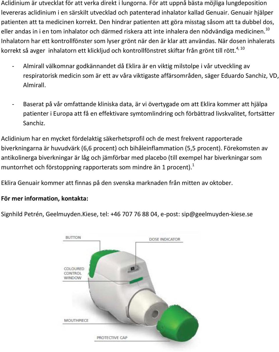 Den hindrar patienten att göra misstag såsom att ta dubbel dos, eller andas in i en tom inhalator och därmed riskera att inte inhalera den nödvändiga medicinen.