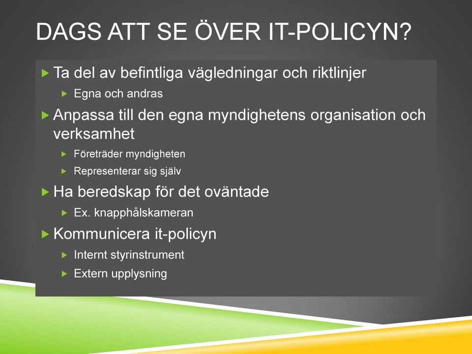 den egna myndighetens organisation och verksamhet Företräder myndigheten