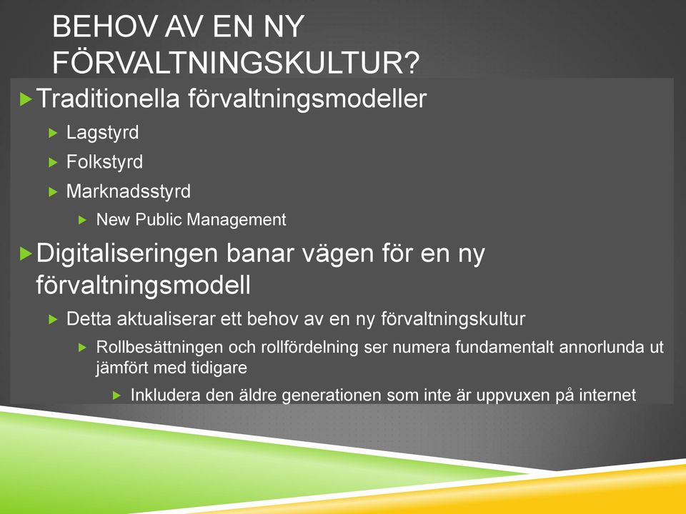 Digitaliseringen banar vägen för en ny förvaltningsmodell Detta aktualiserar ett behov av en ny