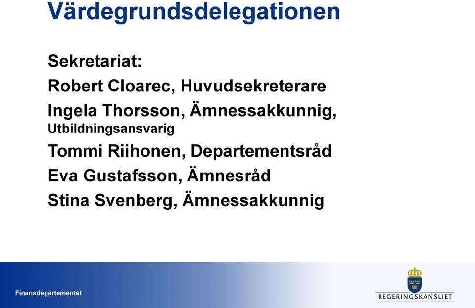 Utbildningsansvarig Tommi Riihonen, Departementsråd Eva