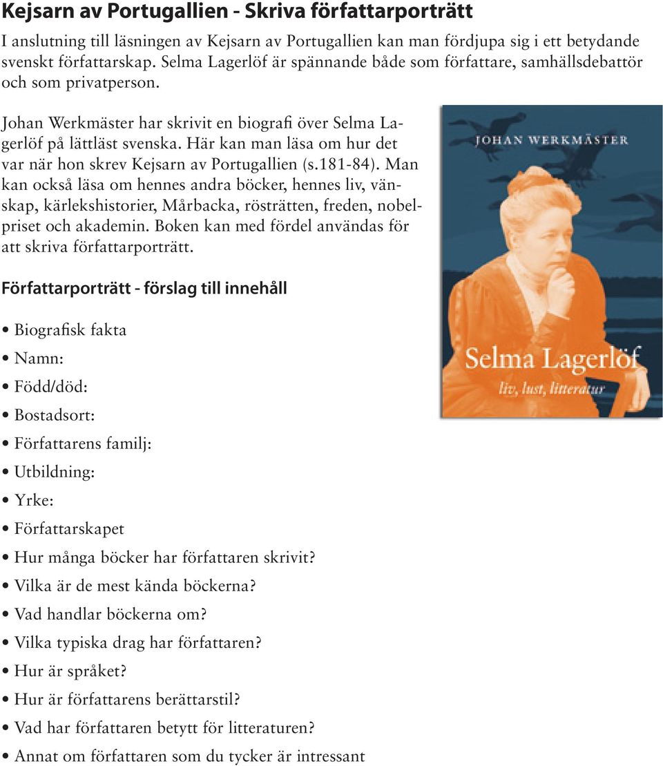 Här kan man läsa om hur det var när hon skrev Kejsarn av Portugallien (s.181-84).