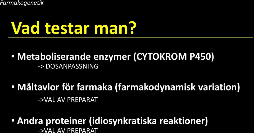 DOSANPASSNING Måltavlor för farmaka (farmakodynamisk