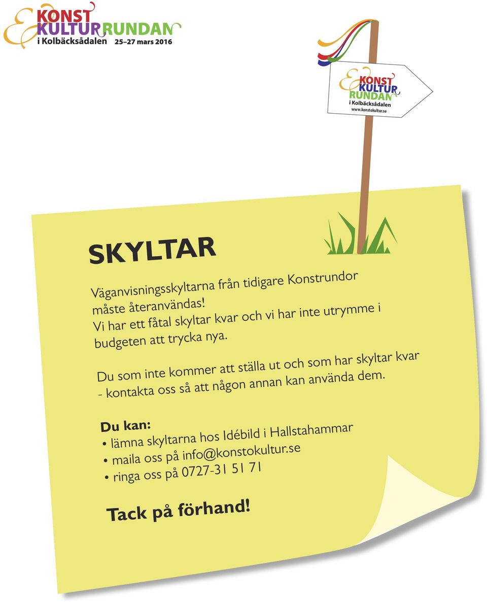 Du som inte kommer att ställa ut och som har skyltar kvar - kontakta oss så att någon annan kan använda