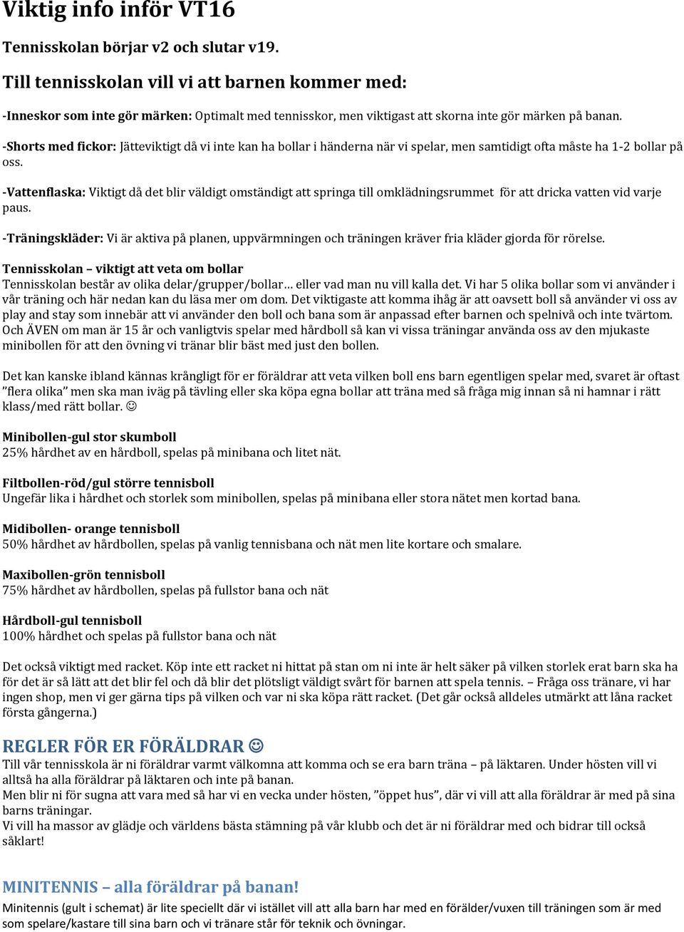 -Shorts med fickor: Jätteviktigt då vi inte kan ha bollar i händerna när vi spelar, men samtidigt ofta måste ha 1-2 bollar på oss.