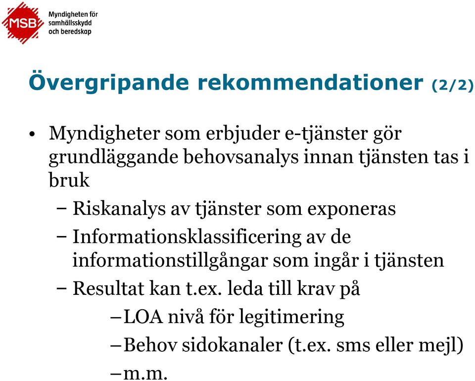 exponeras Informationsklassificering av de informationstillgångar som ingår i tjänsten