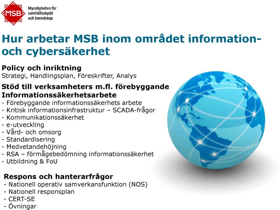 förebyggande Informationssäkerhetsarbete - Förebyggande informationssäkerhets arbete - Kritisk informationsinfrastruktur SCADA-frågor -