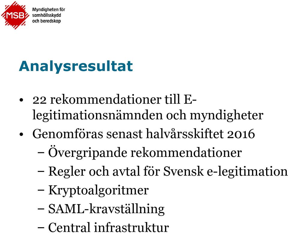 halvårsskiftet 2016 Övergripande rekommendationer Regler och