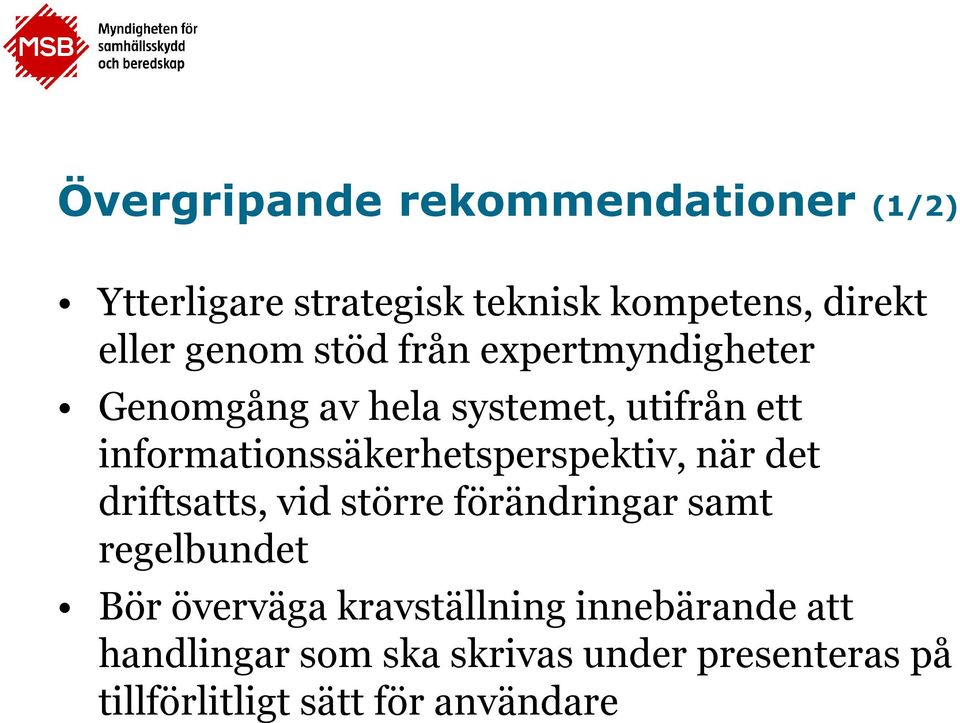 informationssäkerhetsperspektiv, när det driftsatts, vid större förändringar samt regelbundet