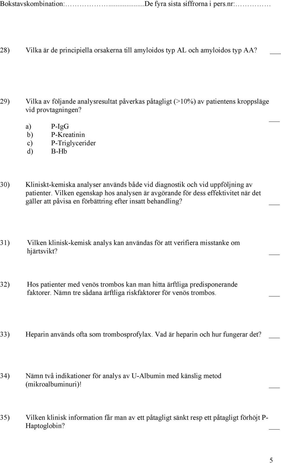 Vilken egenskap hos analysen är avgörande för dess effektivitet när det gäller att påvisa en förbättring efter insatt behandling?