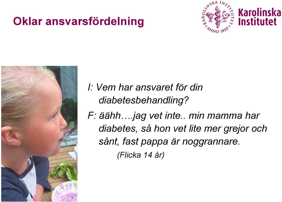 . min mamma har diabetes, så hon vet lite mer